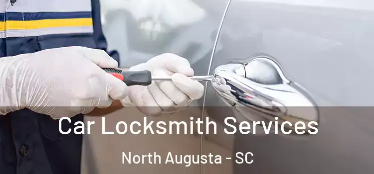 Car Locksmith Services North Augusta - SC