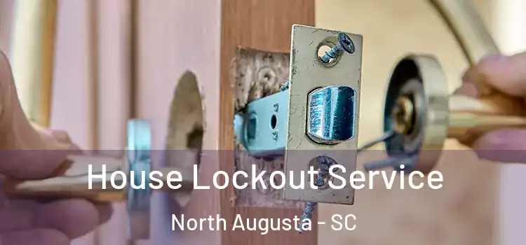House Lockout Service North Augusta - SC